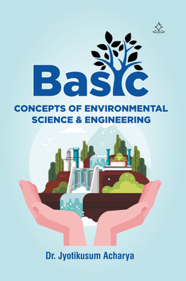 Basic Concepts Of Environmental Science & Engineering(Paperback, Dr. Jyotikusum Acharya)
