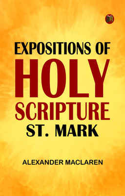 Expositions of Holy Scripture: St. Mark(Paperback, Alexander Maclaren)