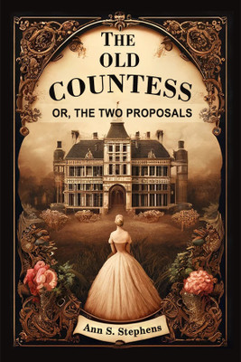 The Old CountessOr, The Two Proposals (Edition2024)(English, Paperback, Stephens Ann S)