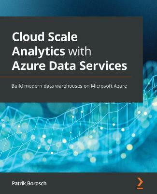 Cloud Scale Analytics with Azure Data Services(English, Paperback, Borosch Patrik)