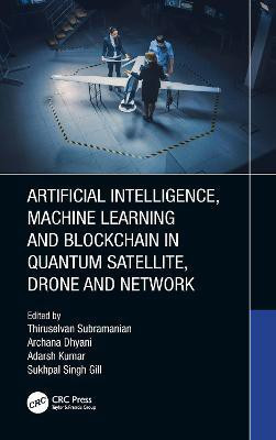 Artificial Intelligence, Machine Learning and Blockchain in Quantum Satellite, Drone and Network(English, Hardcover, unknown)