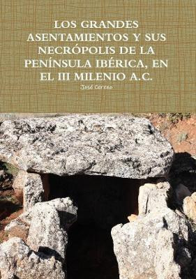 Los Grandes Asentamientos Y Sus Necropolis de la Peninsula Iberica, En El III Milenio A.C.(Spanish, Paperback, Cerezo Jose)