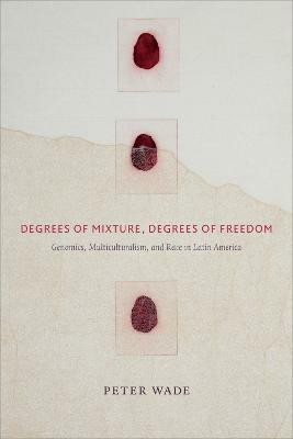 Degrees of Mixture, Degrees of Freedom(English, Hardcover, Wade Peter)