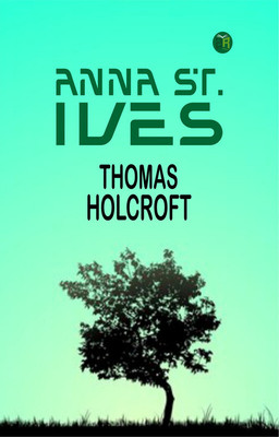Anna St. Ives(Paperback, Thomas Holcroft)