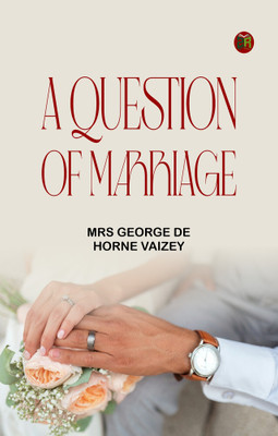 A Question of Marriage(Paperback, Mrs George de Horne Vaizey)
