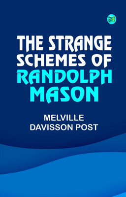 The Strange Schemes of Randolph Mason(Paperback, Melville Davisson Post)