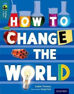 Oxford Reading Tree TreeTops inFact: Level 19: How To Change the World(English, Paperback, Thomas Isabel)