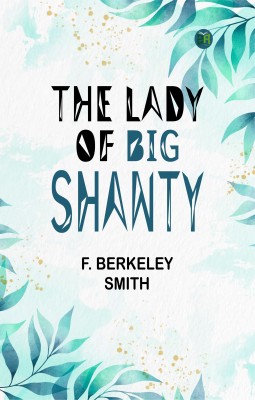 The Lady of Big Shanty(Paperback, F. Berkeley Smith)