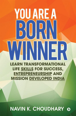 You are a Born Winner  - Transformation, Success and Result Oriented Habits(English, Paperback, Navin K. Choudhary)