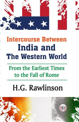 Intercourse Between India and the Western World : From the Earliest Times to the Fall of Rome(Hardcover, H.G. Rawlinson)