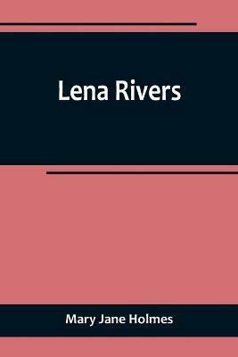 Lena Rivers(English, Paperback, Jane Holmes Mary)