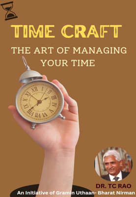 Time Craft The Art Of Managing Your Time(Hardcover, Dr. T.C. Rao, Ph D)
