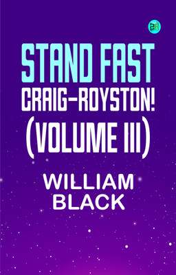 Stand Fast Craig-Royston! (Volume III)(Paperback, William Black)