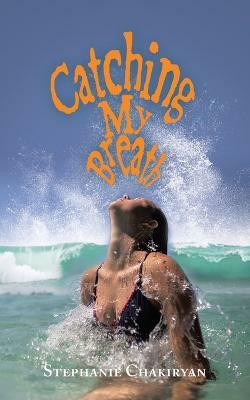 Catching My Breath(English, Paperback, Chakiryan Stephanie)