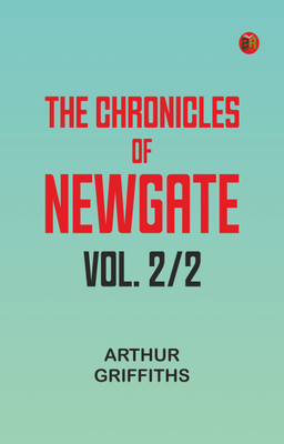 The Chronicles of Newgate, vol. 2/2(Paperback, Arthur Griffiths)