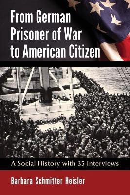 From German Prisoner of War to American Citizen(English, Paperback, Schmitter Heisler Barbara)