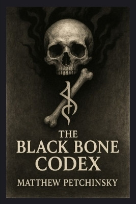 The Black Bone Codex(English, Paperback, Petchinsky Matthew)