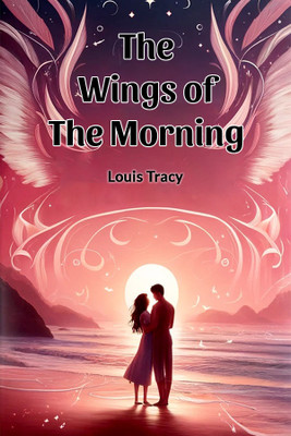 The Wings of the Morning (Edition2024)(English, Paperback, Tracy Louis)