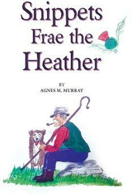 Snippets Frae the Heather(English, Paperback, Murray Agnes M)