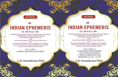 An Indian Ephemeris A.D. 700 to A.D. 1799 Vol-1-2 Parts(Paperback, L.D. Swamikannu Pillai)