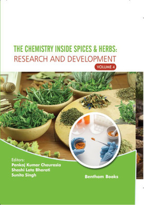 The Chemistry inside Spices & Herbs: Research and Development Volume 4(Hardcover, Pankaj Kumar Chaurasia,Shashi Lata Bharati,Sunita Singh)