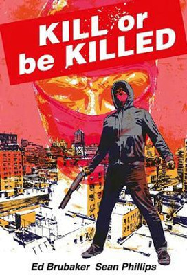 Kill or Be Killed Compendium(English, Paperback, Brubaker Ed)