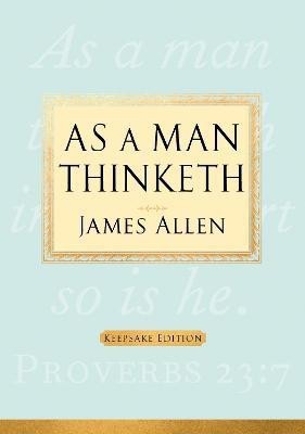 As a Man Thinketh(English, Hardcover, Allen James)