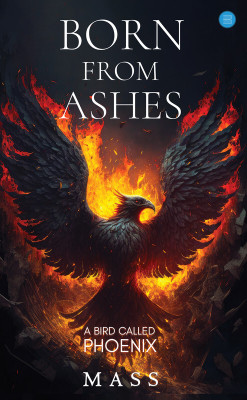 Born from Ashes: A Bird Called Phoenix(Paperback, MASS)