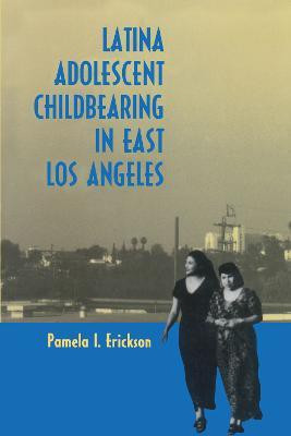 Latina Adolescent Childbearing in East Los Angeles(English, Paperback, Erickson Pamela I.)
