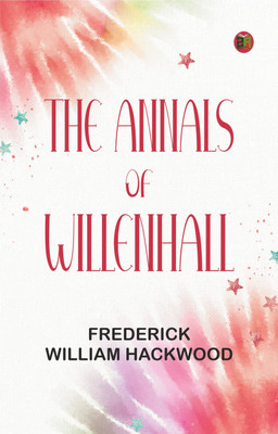 The Annals of Willenhall(Paperback, Frederick William Hackwood)