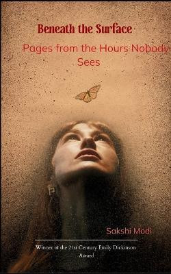 Beneath the Surface(English, Paperback, Modi Sakshi)