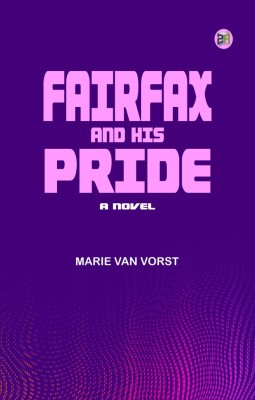 Fairfax and His Pride: A Novel(Paperback, Marie Van Vorst)