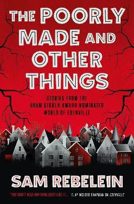 The Poorly Made and Other Things(English, Paperback, Rebelein Sam)