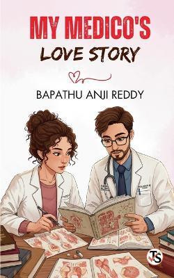 My Medico's Love Story(English, Paperback, Bapathu Anji Reddy)