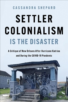 Settler Colonialism Is the Disaster(English, Hardcover, Shepard Cassandra)