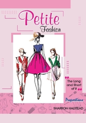 Petite Fashion The Long and Short of It - Proportions(English, Paperback, Halstead Sharron)