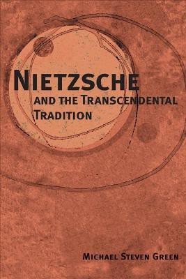 Nietzsche and the Transcendental Tradition(English, Hardcover, Green Michael Steven)