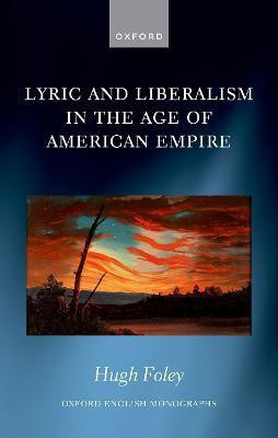 Lyric and Liberalism in the Age of American Empire(English, Hardcover, Foley Hugh)