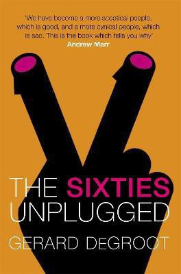 The Sixties Unplugged(English, Electronic book text, DeGroot Gerard)