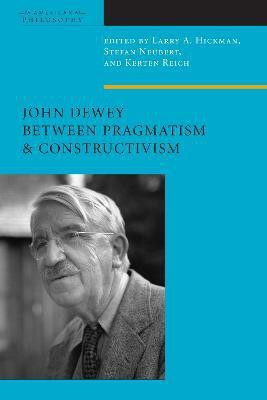 John Dewey Between Pragmatism and Constructivism(English, Electronic book text, unknown)