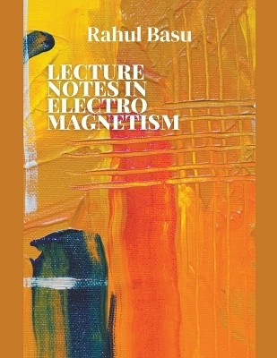 Lecture Notes in Electromagnetism(English, Paperback, Basu Rahul)