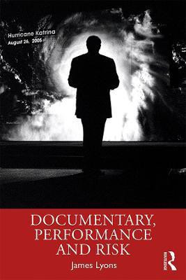 Documentary, Performance and Risk(English, Hardcover, Lyons James)