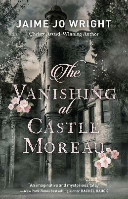 The Vanishing at Castle Moreau(English, Paperback, Wright Jaime Jo)
