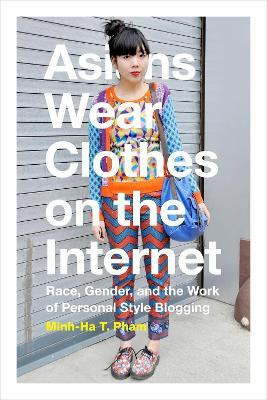 Asians Wear Clothes on the Internet(English, Hardcover, Pham Minh-Ha T.)