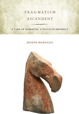 Pragmatism Ascendent(English, Electronic book text, Margolis Joseph)