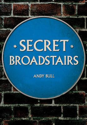 Secret Broadstairs(English, Paperback, Bull Andy)