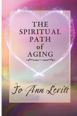 The Spiritual Path of Aging(English, Paperback, Levitt Jo Ann)