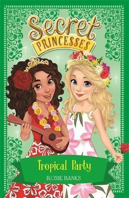 Secret Princesses: Tropical Party(English, Paperback, Banks Rosie)