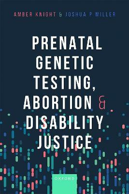 Prenatal Genetic Testing, Abortion, and Disability Justice(English, Hardcover, Knight Amber)