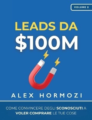 Leads da $100M(Italian, Paperback, Hormozi Alex)